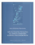 Wpływ polityki pieniężnej na zmiany struktury kapitału przedsiębiorstw | Ilona Skibińska-Fabrowska