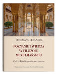 Poznanie i wiedza w filozofii muzułmańskiej. 1. Od Al-Kindiego do Awerroesa | Tomasz Stefaniuk