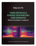 Tempo artykulacji w mowie spontanicznej osób dorosłych. Badania fonoskopijne i audytywne | Małgorzata Flis