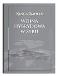 Wojna hybrydowa w Syrii | Kinga Smoleń