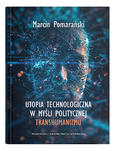 Utopia technologiczna w myśli politycznej transhumanizmu | Marcin Pomarański