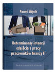 Determinanty intencji odejścia z pracy pracowników branży IT | Paweł Wójcik