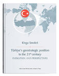 Türkiye’s geostrategic position in the 21st century. Evolution and Perspectives | Kinga Smoleń