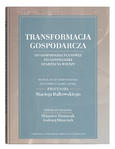 Transformacja gospodarcza – od gospodarki planowej do gospodarki opartej na wiedzy | red. Zbigniew Pastuszak, Andrzej Miszczuk