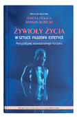 Żywioły życia w sztuce, filozofii, estetyce. Perspektywy nowoczesnego holizmu | red. Teresa Pękala, Roman Kubicki