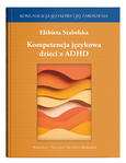 Kompetencja językowa dzieci z ADHD | Elżbieta Szabelska