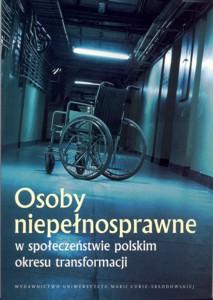 Okładka: Osoby niepełnosprawne w społeczeństwie polskim okresu transformacji