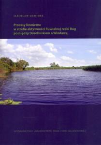 Okładka: Procesy limniczne a strefie aktywności fluwialnej rzeki Bug pomiędzy Dorohuskiem a Włodawą