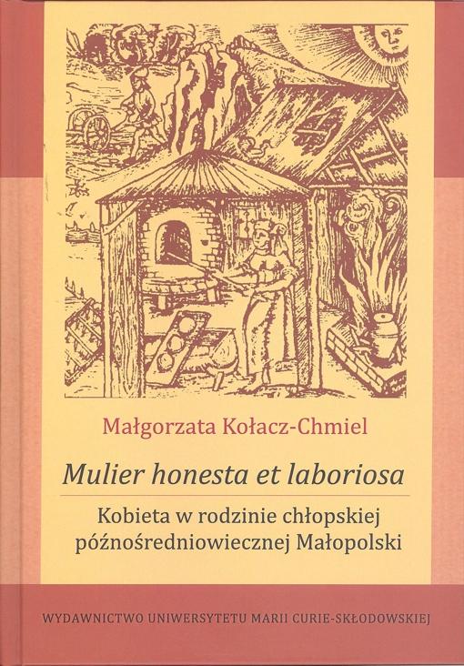 Okładka: Mulier honesta et laboriosa. Kobieta w rodzinie chłopskiej późnośredniowiecznej Małopolski
