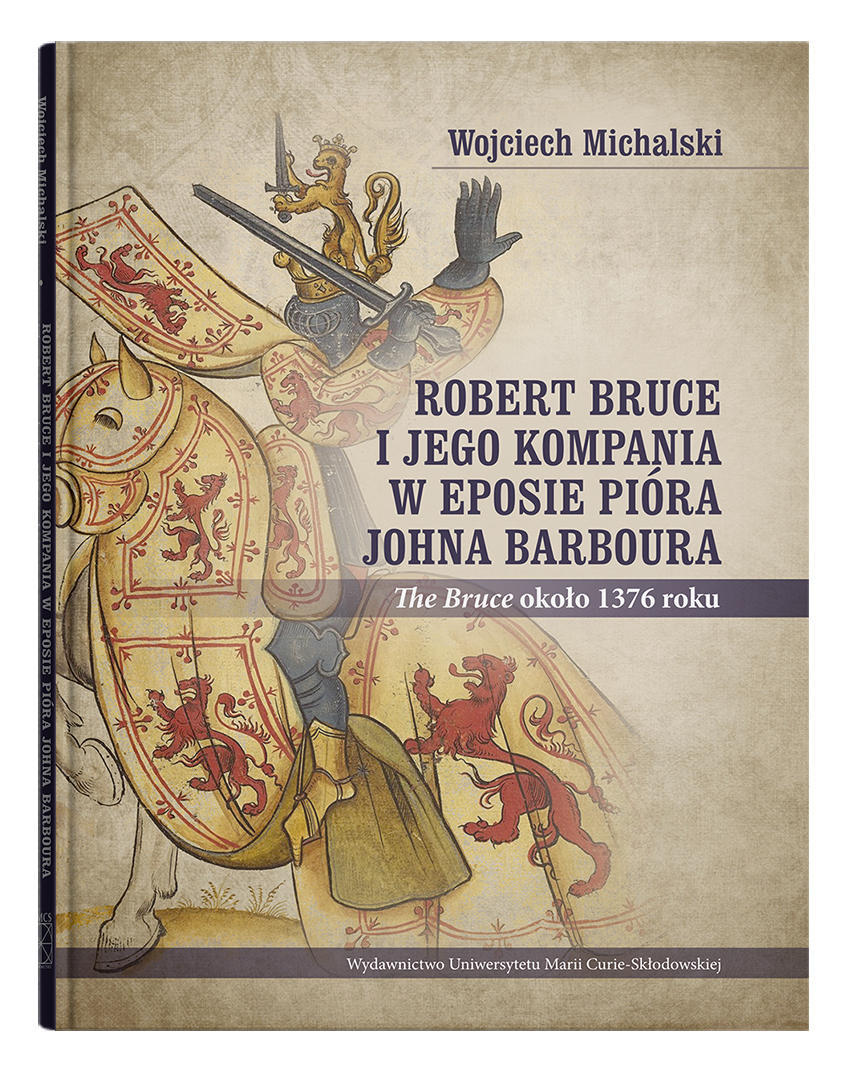 Okładka: Robert Bruce i jego kompania w eposie pióra Johna Barboura (The Bruce około 1376 roku)