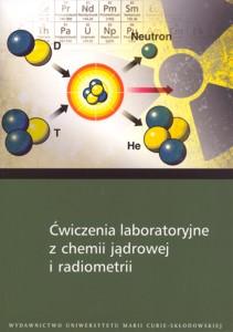 Okładka: Ćwiczenia laboratoryjne z chemii jądrowej i radiometrii