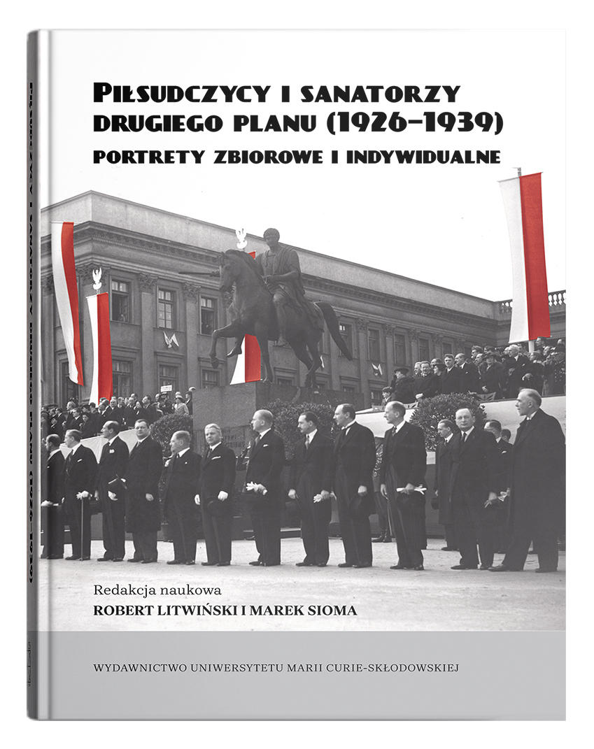 Okładka: Piłsudczycy i sanatorzy drugiego planu (1926-39). Portrety zbiorowe i indywidualne