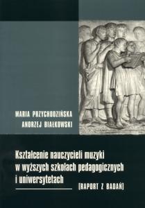 Okładka: Kształcenie nauczycieli muzyki w wyższych szkołach pedagogicznych i uniwersytetach. Raport z badań