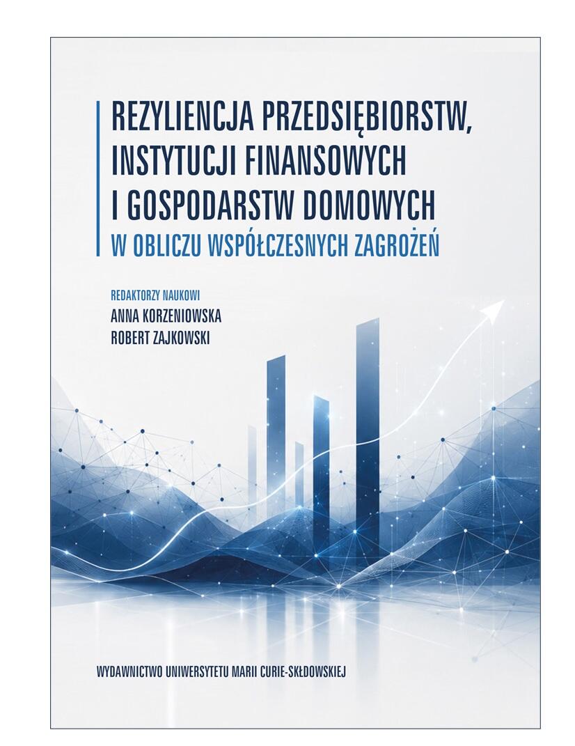 Okładka: Rezyliencja przedsiębiorstw, instytucji finansowych i gospodarstw domowych w obliczu współczesnych zagrożeń 