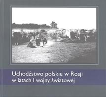 Okładka: Uchodźstwo polskie w Rosji w latach I wojny światowej