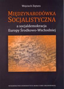 Okładka: Międzynarodówka Socjalistyczna a socjaldemokracja Europy Środkowo-Wschodniej