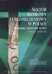 Okładka: Sektor bankowy i ubezpieczeniowy w Polsce w dobie niestabilności. Wybrane problemy