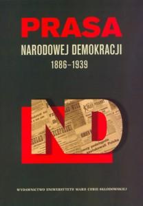 Okładka: Prasa Narodowej Demokracji 1886-1939
