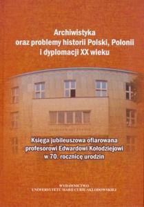 Okładka: Archiwistyka oraz problemy historii Polski, Polonii i dyplomacji XX wieku