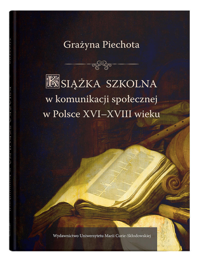 Okładka: Książka szkolna w komunikacji społecznej w Polsce XVI-XVIII wieku