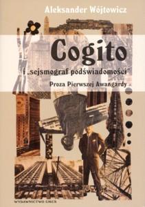 Okładka: Cogito i "sejsmograf podświadomości". Proza Pierwszej Awangardy