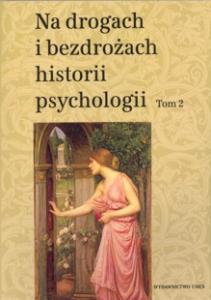 Okładka: Na drogach i bezdrożach historii psychologii, t. 2