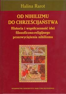Okładka: Od nihilizmu do chrześcijaństwa. Historia i współczesność idei filozoficzno-religijnego przezwyciężenia nihilizmu