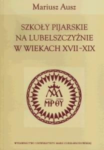 Okładka: Szkoły pijarskie na Lubelszczyźnie w wiekach XVII-XIX