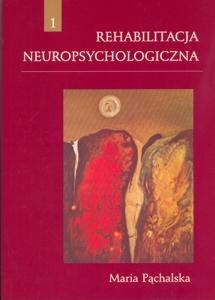 Okładka: Rehabilitacja neuropsychologiczna. Wydanie 2. Uwaga końcówka nakładu. Książki mają wytarcia i zagięcia na okładkach
