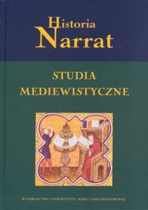 Okładka: Historia Narrat. Studia mediewistyczne ofiarowane Profesorowi Jackowi Banaszkiewiczowi