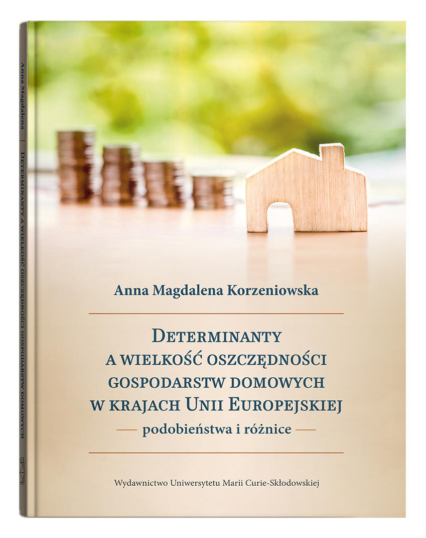 Okładka: Determinanty a wielkość oszczędności gospodarstw domowych w krajach Unii Europejskiej - podobieństwa i różnice
