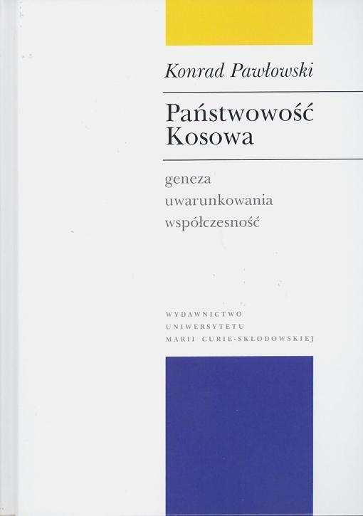 Okładka: Państwowość Kosowa. Geneza - uwarunkowania - współczesność