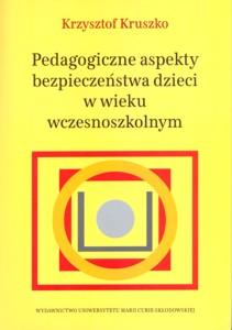 Okładka: Pedagogiczne aspekty bezpieczeństwa dzieci w wieku wczesnoszkolnym