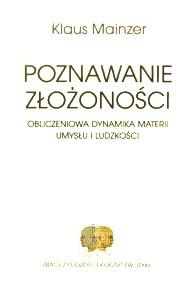 Okładka: Poznawanie złożoności. Obliczeniowa dynamika materii umysłu i ludzkości
