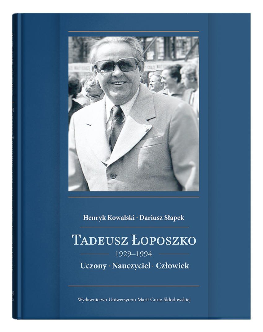 Okładka: Tadeusz Łoposzko (1924-1994). Uczony. Nauczyciel. Człowiek