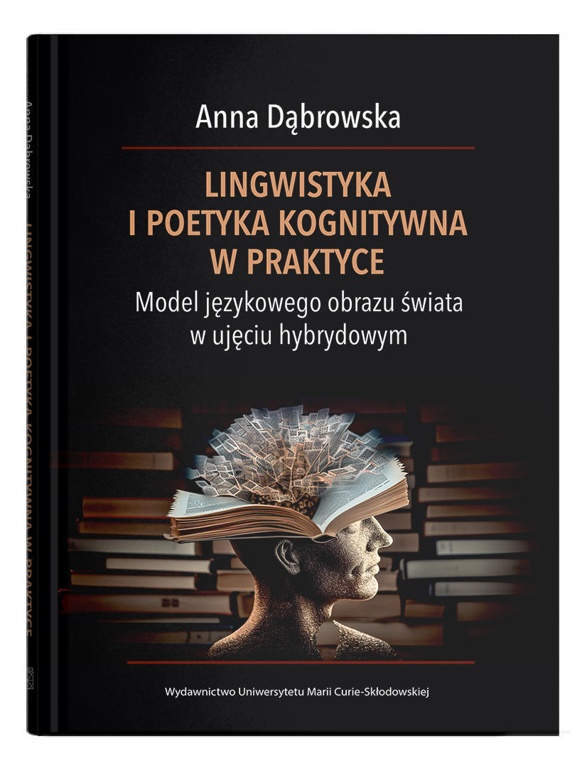 Okładka: Lingwistyka i poetyka kognitywna w praktyce. Model językowego obrazu świata w ujęciu hybrydowym