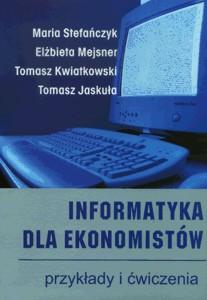Okładka: Informatyka dla ekonomistów. Przykłady i ćwiczenia