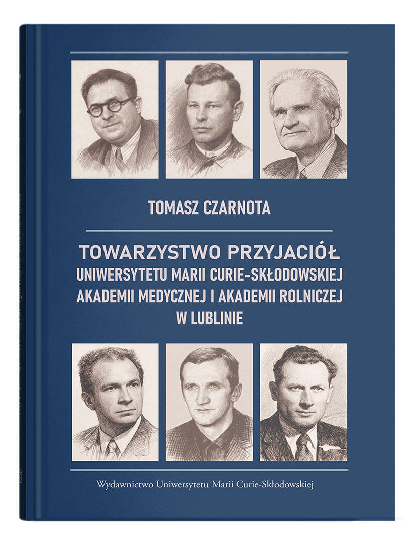 Okładka: Towarzystwo Przyjaciół Uniwersytetu Marii Curie-Skłodowskiej, Akademii Medycznej i Akademii Rolniczej w Lublinie