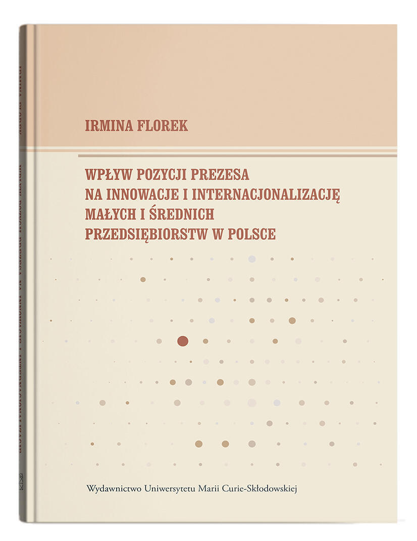 Okładka: Wpływ pozycji prezesa na innowacje i internacjonalizację małych i średnich przedsiębiorstw w Polsce
