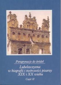 Okładka: Peregrynacje do źródeł, cz. II. Lubelszczyzna w biografii i twórczości pisarzy XIX i XX wieku.