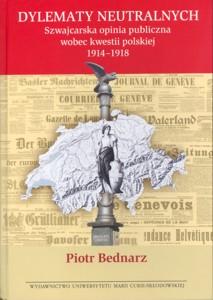 Okładka: Dylematy neutralnych. Szwajcarska opinia publiczna wobec kwestii polskiej 1914-1918