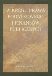 Okładka: W kręgu prawa podatkowego i finansów publicznych