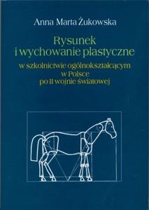 Okładka: Rysunek i wychowanie plastyczne w szkolnictwie ogólnokształcącym w Polsce po II wojnie światowej