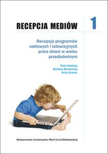 Okładka: Recepcja mediów, t. 1: Recepcja programów radiowych i telewizyjnych przez dzieci w wieku przedszkolnym