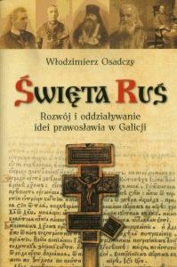 Okładka: Święta Ruś. Rozwój i oddziaływanie idei prawosławia w Galicji