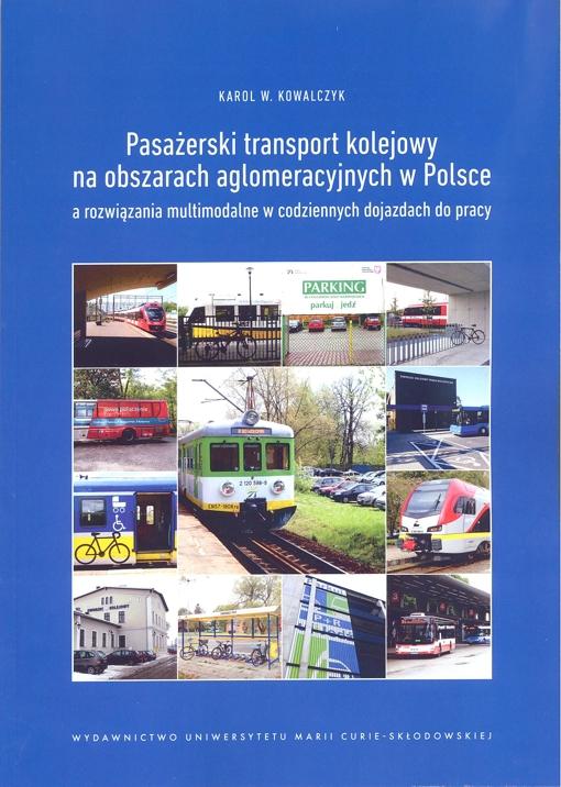 Okładka: Pasażerski transport kolejowy na obszarach aglomeracyjnych w Polsce a rozwiązania multimodalne w codziennych dojazdach do pracy