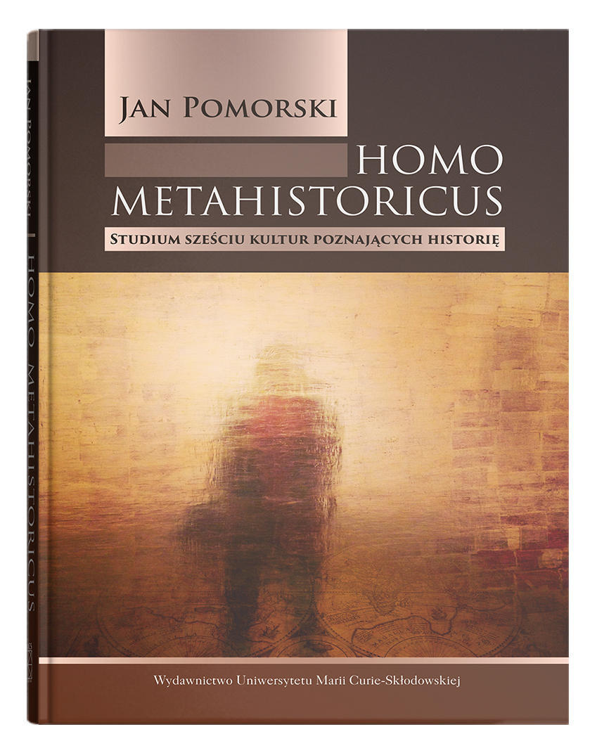Okładka: Homo metahistoricus. Studium sześciu kultur poznających historię