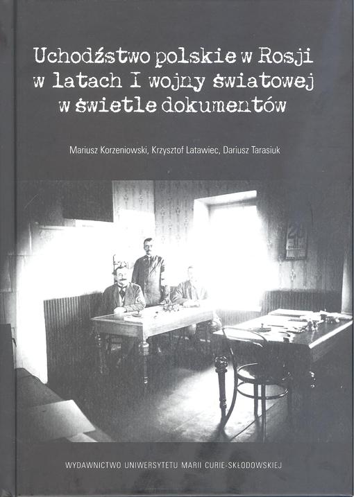 Okładka: Uchodźstwo polskie w Rosji w latach I wojny światowej w świetle dokumentów