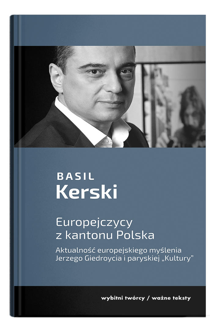 Okładka: Europejczycy z kantonu Polska. Aktualność europejskiego myślenia Jerzego Giedroycia i paryskiej "Kultury"