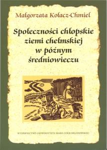 Okładka: Społeczności chłopskie ziemi chełmskiej w późnym średniowieczu